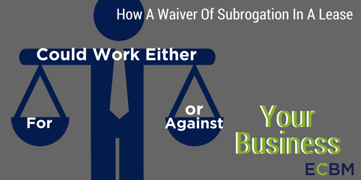 how-a-waiver-of-subrogation-in-a-lease-could-work-either-for-or-against